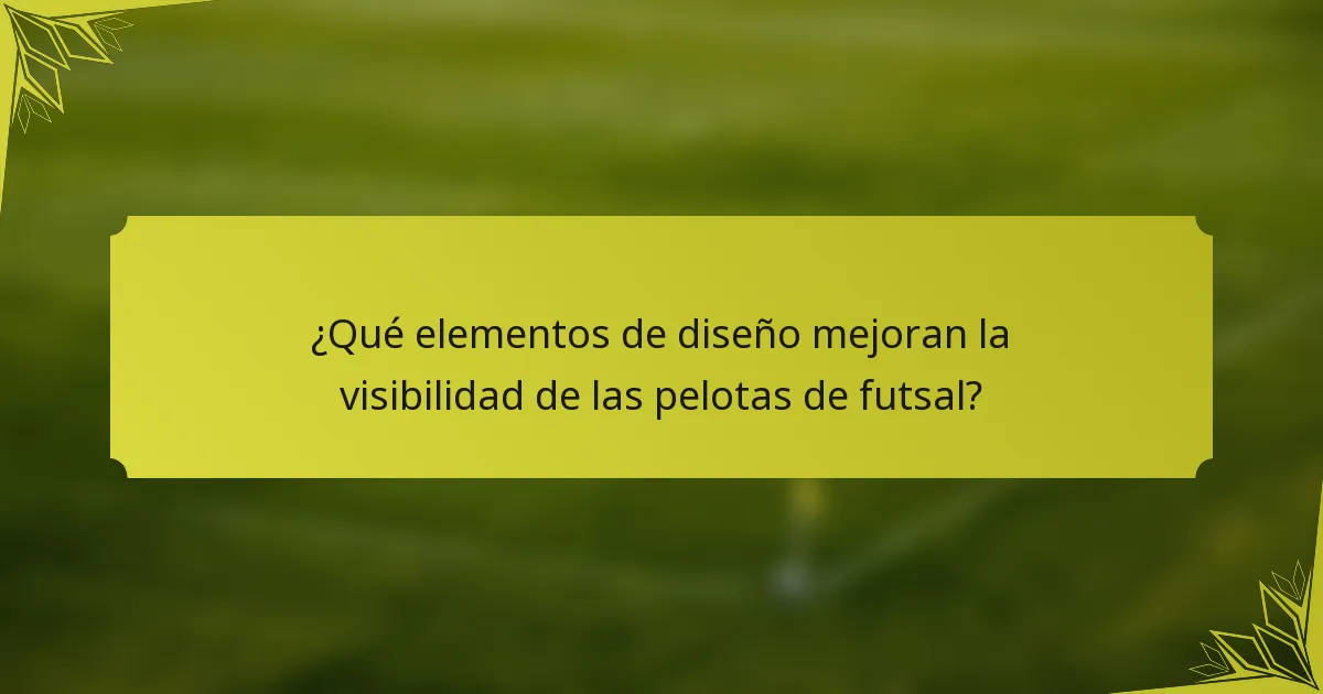 ¿Qué elementos de diseño mejoran la visibilidad de las pelotas de futsal?